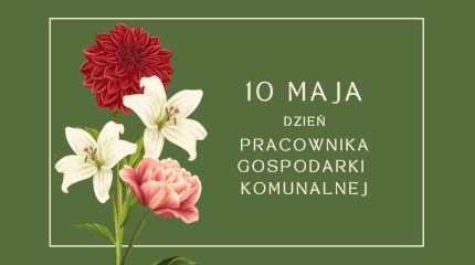 Kwiaty i napis Dzień Pracownika Gospodarki Komunalnej
